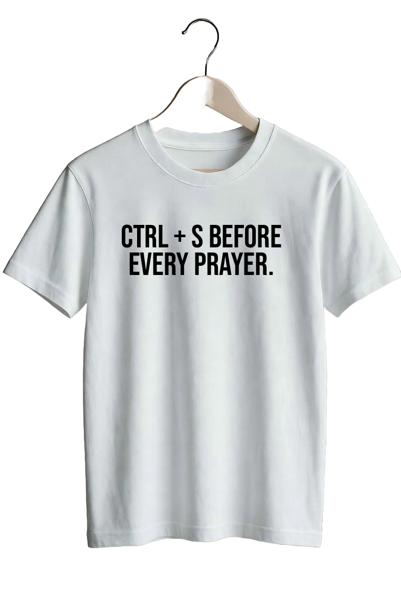 Ctrl + S before every prayer.