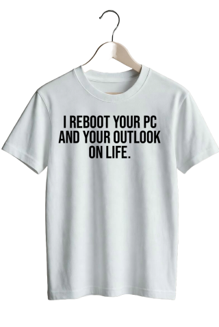 I reboot your PC and your outlook on life. - White