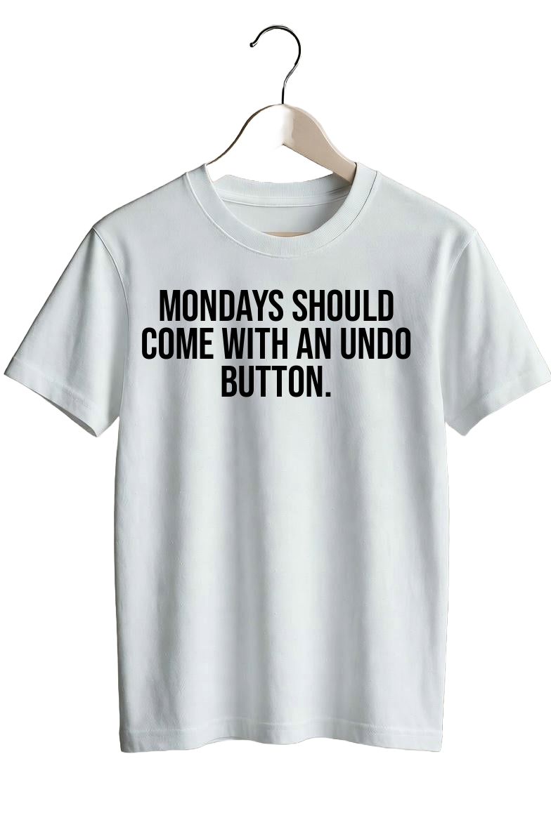 Mondays should come with an undo button.