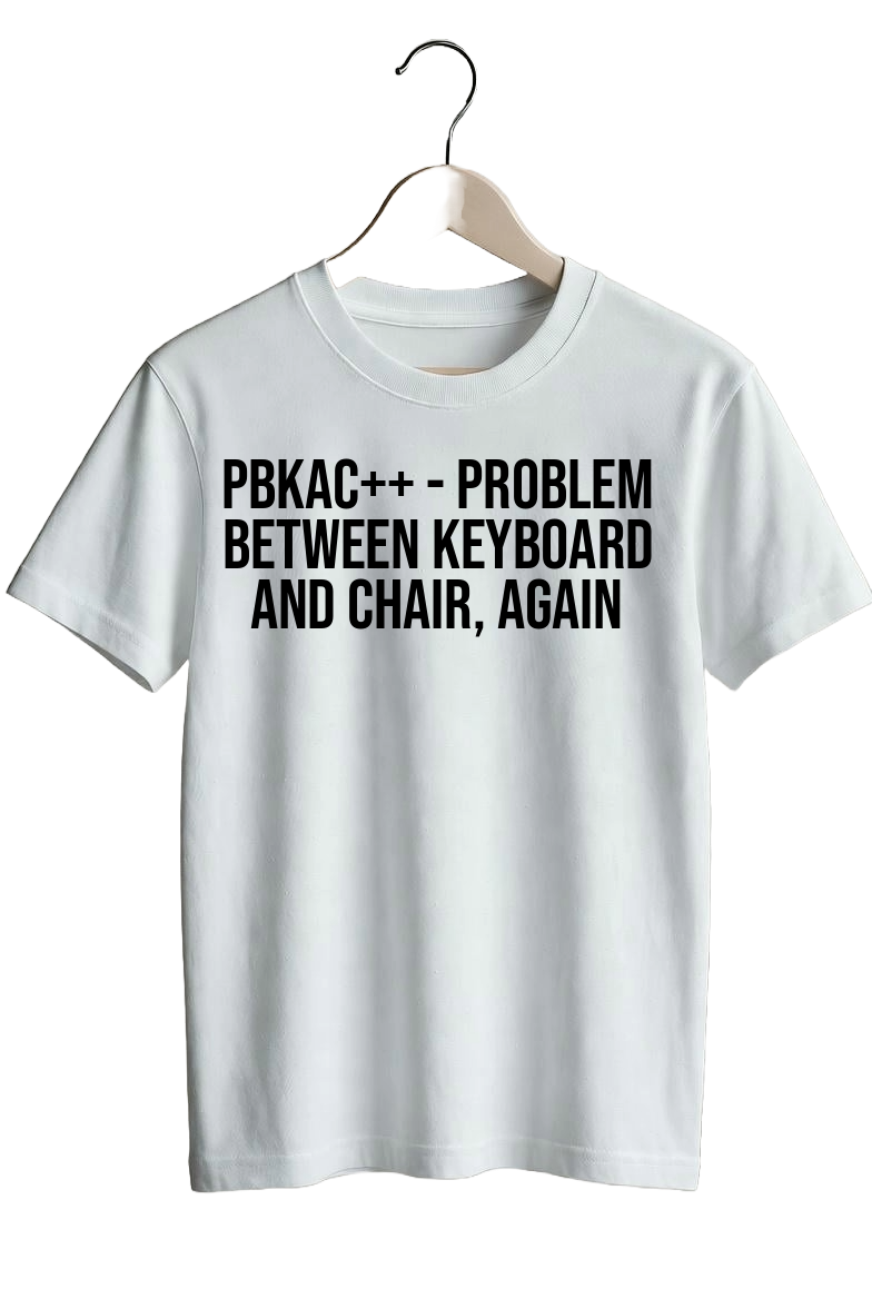 PBKAC++ - Problem Between Keyboard And Chair, Again