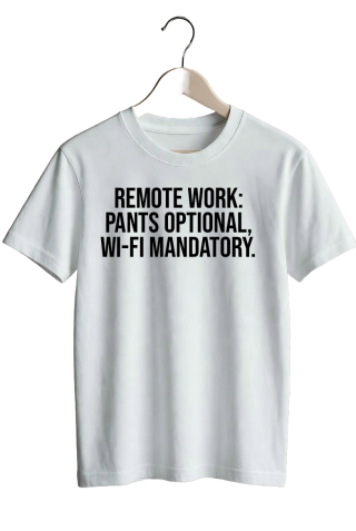 Remote work: pants optional, Wi-Fi mandatory. - White