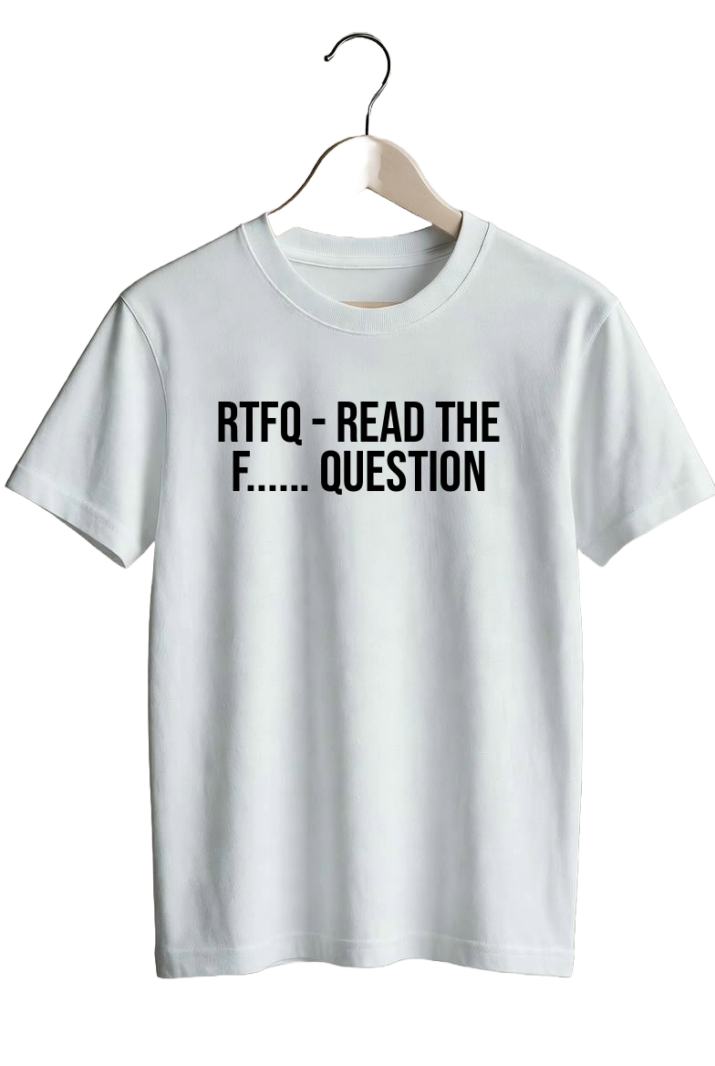 RTFQ - Read The F...... Question