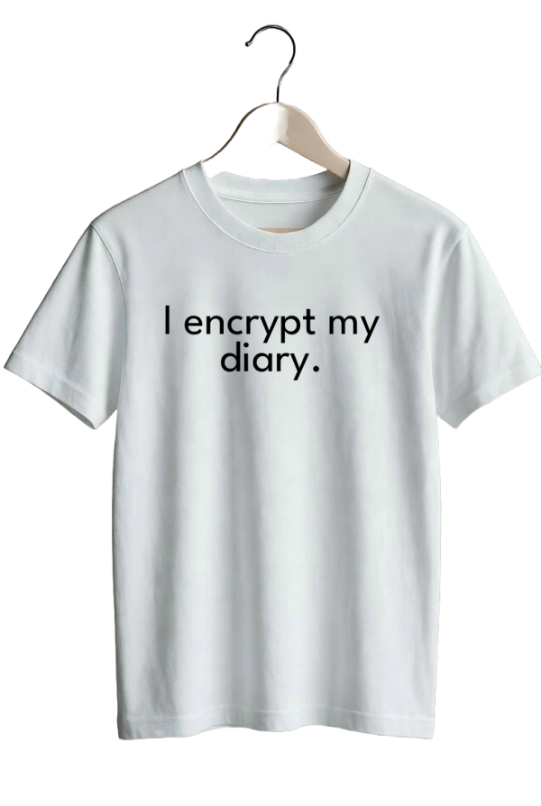 I encrypt my diary.