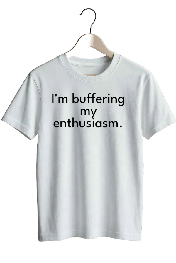 I’m buffering my enthusiasm.
