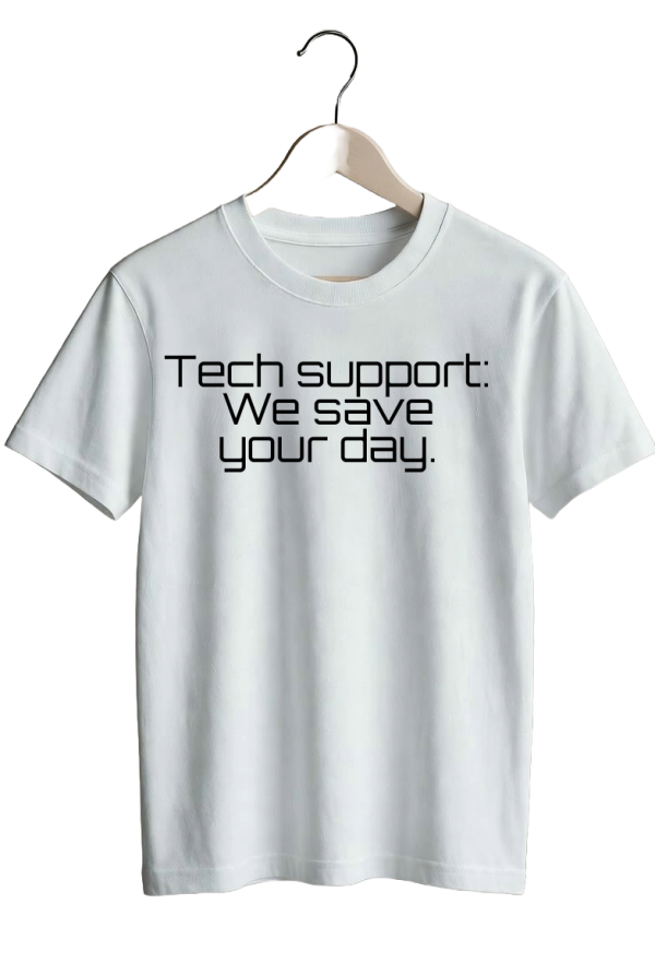 Tech support: We save your day.